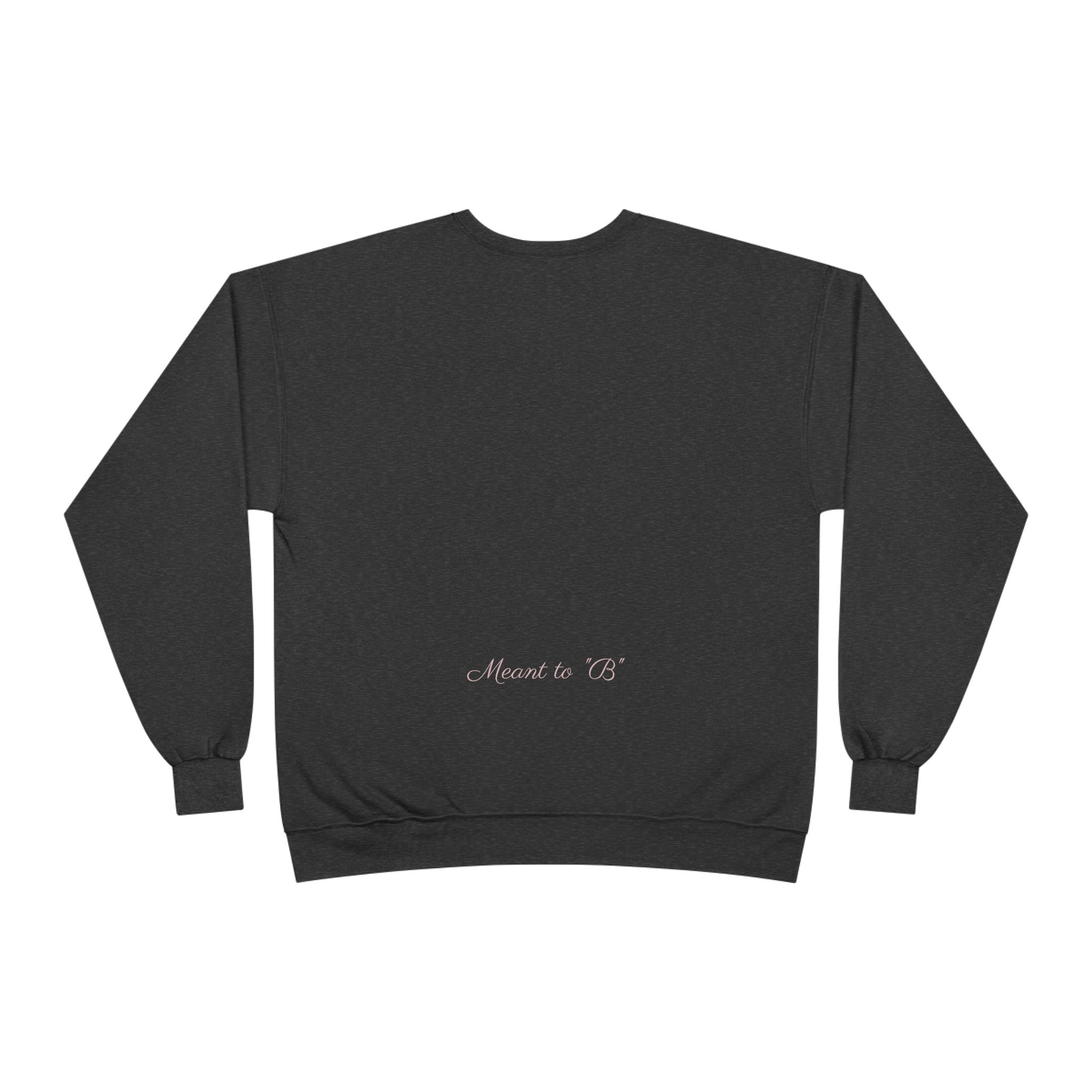 Minimalist 'Meant to B' Crewneck Sweatshirt — Subtle Floral Logo